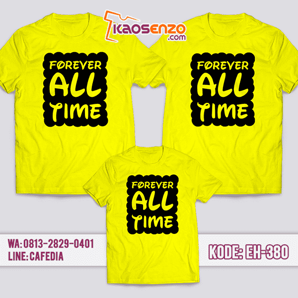 Baju Kaos Couple Keluarga | Kaos Family Custom Forever All Time - EH 380